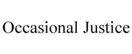 OCCASIONAL JUSTICE trademark