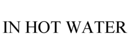 IN HOT WATER trademark