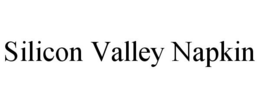 SILICON VALLEY NAPKIN trademark