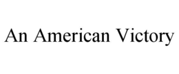 AN AMERICAN VICTORY trademark