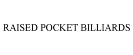 RAISED POCKET BILLIARDS trademark