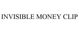 INVISIBLE MONEY CLIP trademark
