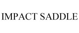 IMPACT SADDLE trademark