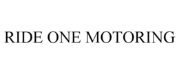 RIDE ONE MOTORING trademark