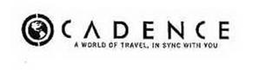 CADENCE A WORLD OF TRAVEL, IN SYNC WITH YOU trademark