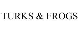 TURKS & FROGS trademark