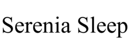 SERENIA SLEEP trademark