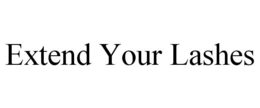 EXTEND YOUR LASHES trademark