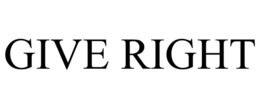 GIVE RIGHT trademark