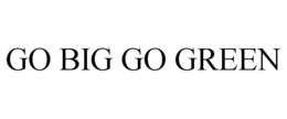GO BIG GO GREEN trademark