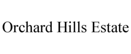 ORCHARD HILLS ESTATE trademark