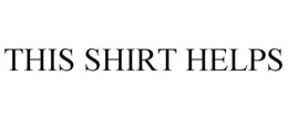 THIS SHIRT HELPS trademark