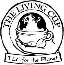 THE LIVING CUP TLC FOR THE PLANET trademark