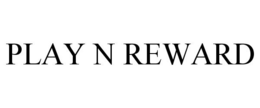 PLAY N REWARD trademark
