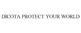 DICOTA PROTECT YOUR WORLD trademark