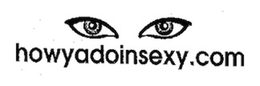 HOWYADOINSEXY.COM trademark