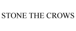 STONE THE CROWS trademark