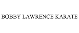 BOBBY LAWRENCE KARATE trademark