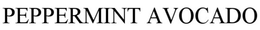 PEPPERMINT AVOCADO trademark