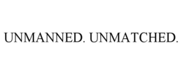 UNMANNED. UNMATCHED. trademark