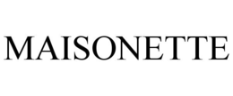 MAISONETTE trademark
