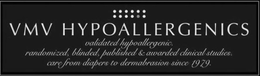 VMV HYPOALLERGENICS VALIDATED HYPOALLERGENIC. RANDOMIZED, BLINDED, PUBLISHED & AWARDED CLINICAL STUDIES. CARE FROM DIAPERS TO DERMABRASION SINCE 1979. trademark