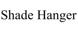 SHADE HANGER trademark