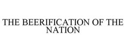 THE BEERIFICATION OF THE NATION trademark