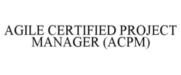 AGILE CERTIFIED PROJECT MANAGER (ACPM) trademark