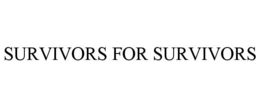 SURVIVORS FOR SURVIVORS trademark