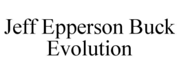 JEFF EPPERSON BUCK EVOLUTION trademark