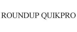 ROUNDUP QUIKPRO trademark
