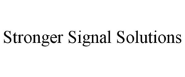 STRONGER SIGNAL SOLUTIONS trademark