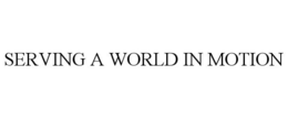 SERVING A WORLD IN MOTION trademark