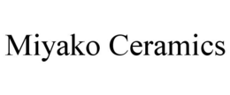 MIYAKO CERAMICS trademark