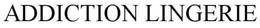 ADDICTION NOUVELLE LINGERIE trademark
