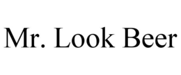 MR. LOOK BEER trademark