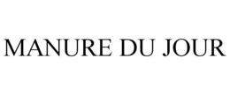 MANURE DU JOUR trademark