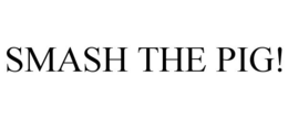 SMASH THE PIG! trademark