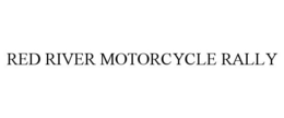 RED RIVER MOTORCYCLE RALLY trademark