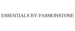ESSENTIALS BY PASSIONSTONE trademark