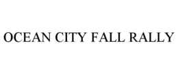 OCEAN CITY FALL RALLY trademark