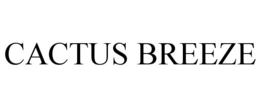 CACTUS BREEZE trademark