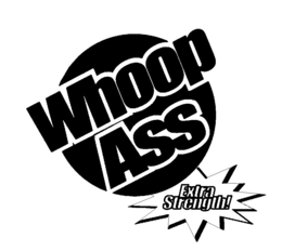 WHOOP ASS EXTRA STRENGTH! trademark