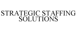 STRATEGIC STAFFING SOLUTIONS trademark