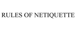 RULES OF NETIQUETTE trademark