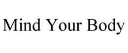 MIND YOUR BODY trademark