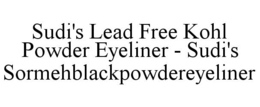 SUDI'S LEAD FREE KOHL POWDER EYELINER -SUDI'S SORMEHBLACKPOWDEREYELINER trademark