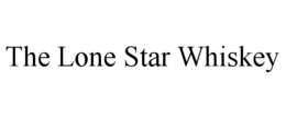 THE LONE STAR WHISKEY trademark