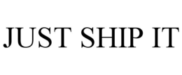 JUST SHIP IT trademark